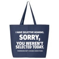 I Have Selective Hearing, You Weren't Selected 25L Jumbo Tote