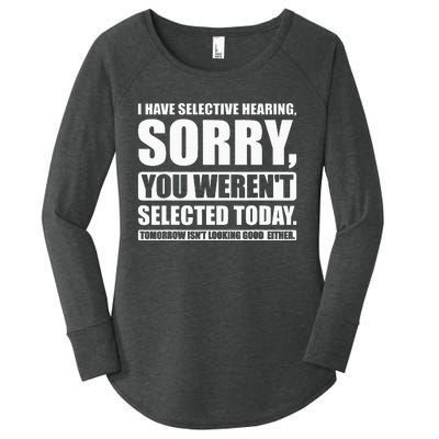 I Have Selective Hearing You WerenT Selected Today Women's Perfect Tri Tunic Long Sleeve Shirt