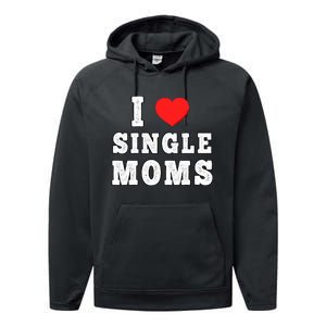 I Heart Single Moms Funny I Love Single Mommy Performance Fleece Hoodie