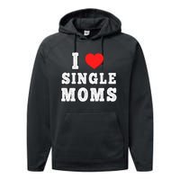 I Heart Single Moms Funny I Love Single Mommy Performance Fleece Hoodie