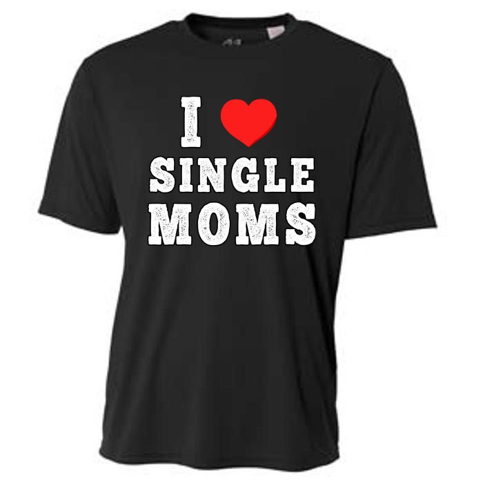 I Heart Single Moms Funny I Love Single Mommy Cooling Performance Crew T-Shirt