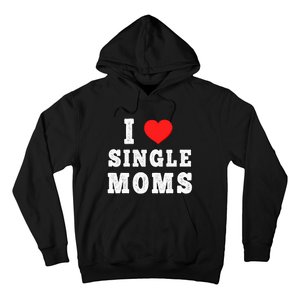 I Heart Single Moms Funny I Love Single Mommy Hoodie