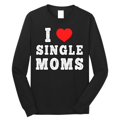 I Heart Single Moms Funny I Love Single Mommy Long Sleeve Shirt