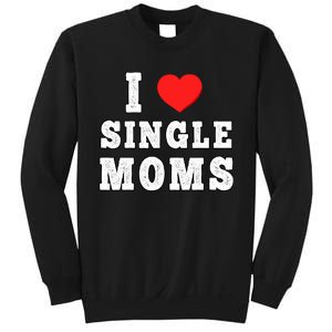 I Heart Single Moms Funny I Love Single Mommy Sweatshirt