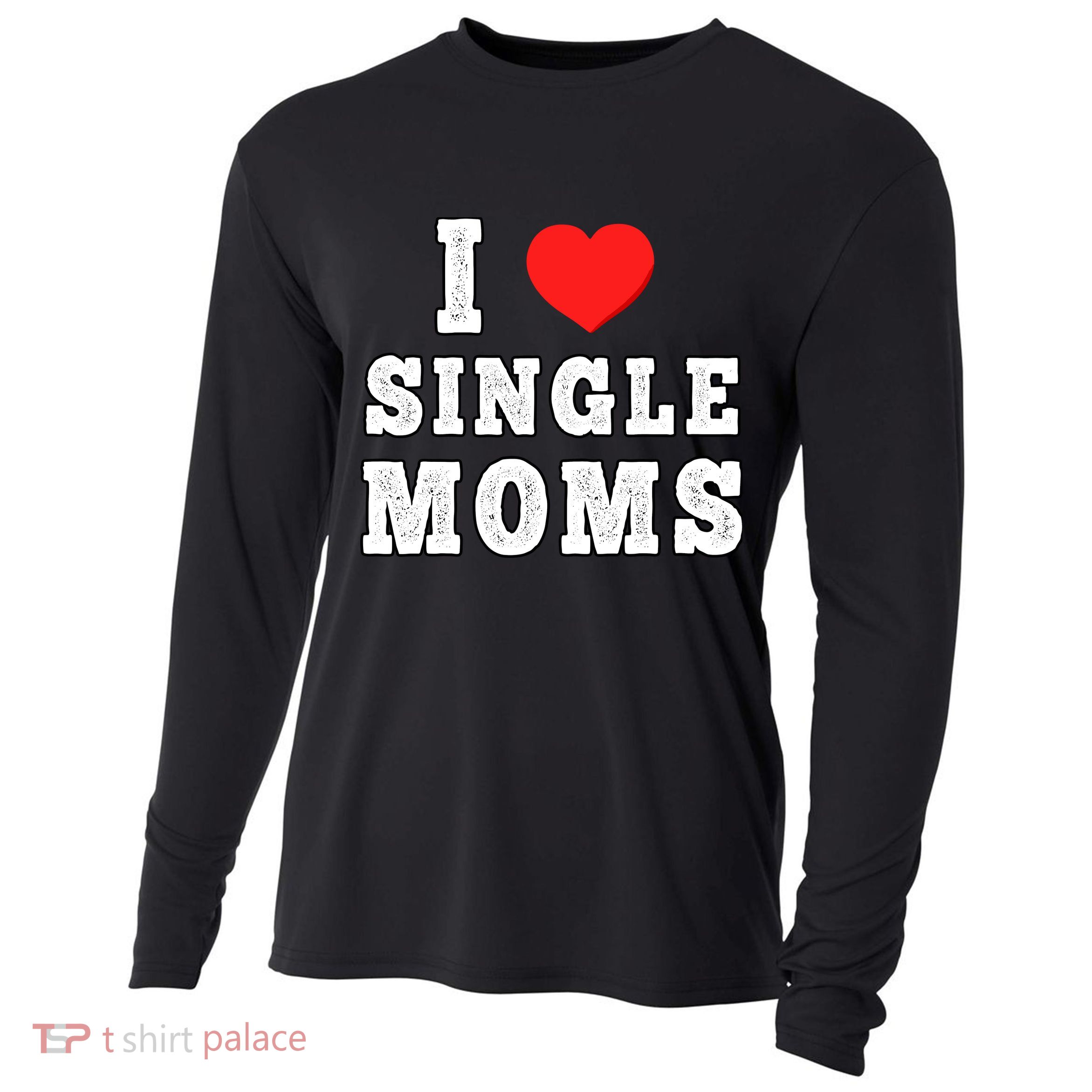 I Heart Single Moms Funny I Love Single Mommy Cooling Performance Long Sleeve Crew