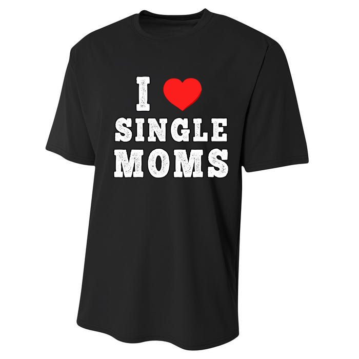 I Heart Single Moms Funny I Love Single Mommy Performance Sprint T-Shirt