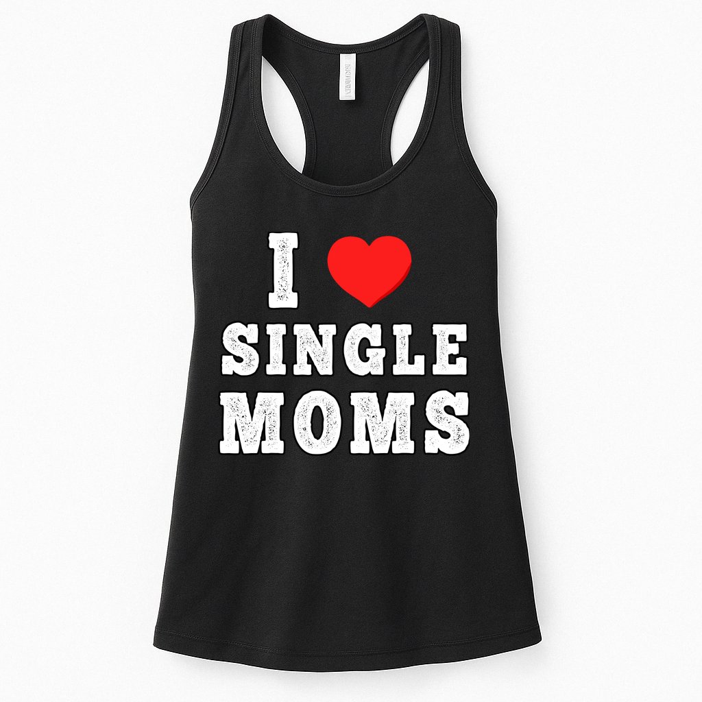 I Heart Single Moms Funny I Love Single Mommy Womens Tank Top