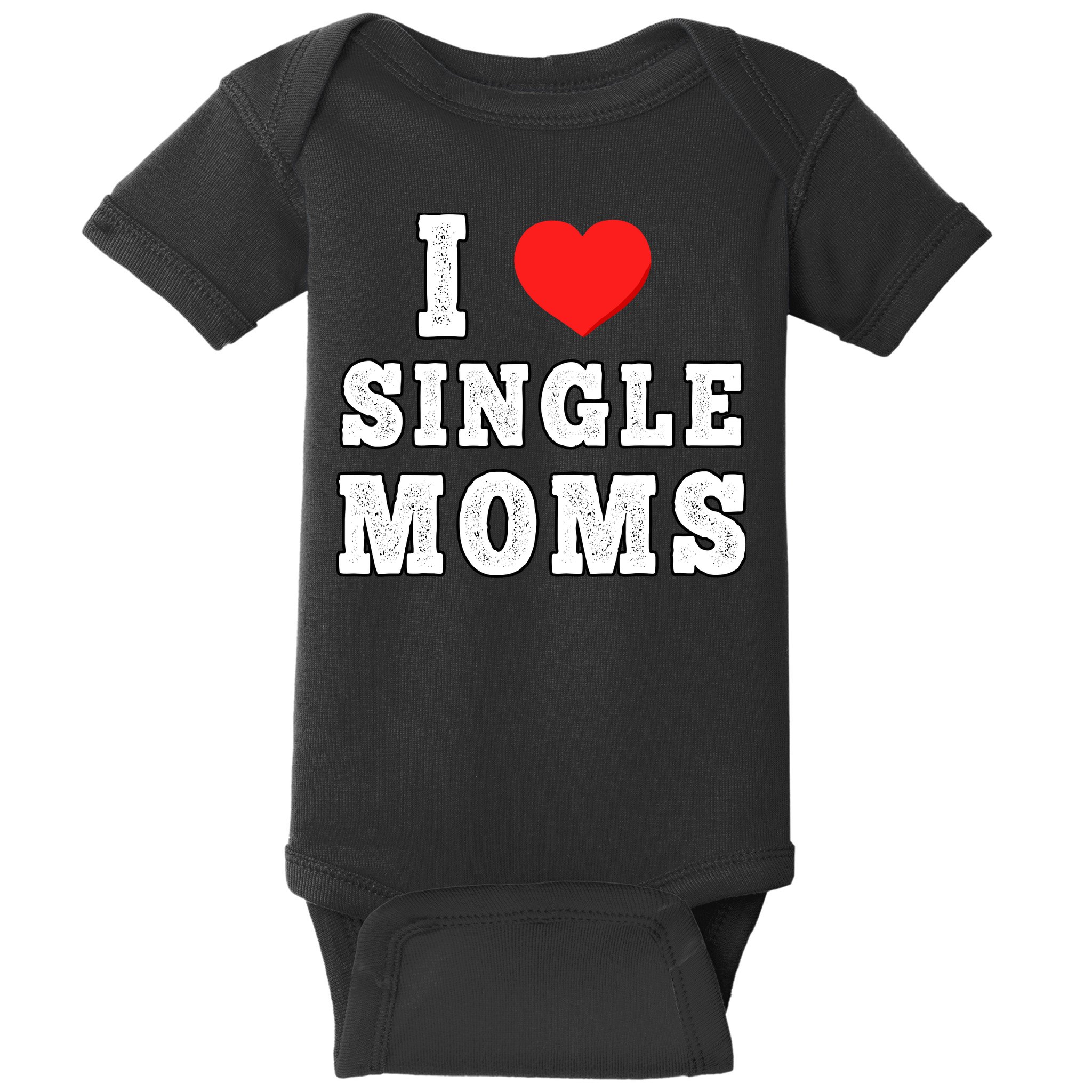 I Heart Single Moms Funny I Love Single Mommy Baby Bodysuit
