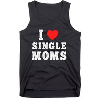 I Heart Single Moms Funny I Love Single Mommy Tank Top