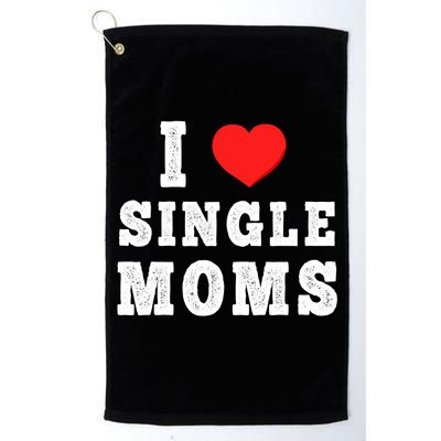 I Heart Single Moms Funny I Love Single Mommy Golf Towel