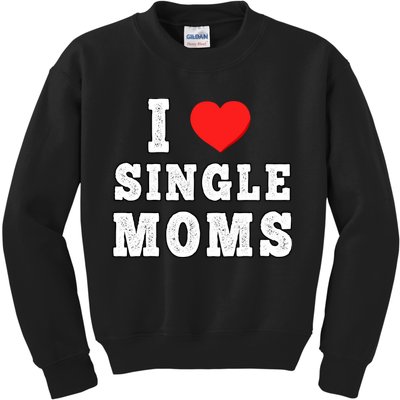 I Heart Single Moms Funny I Love Single Mommy Kids Sweatshirt
