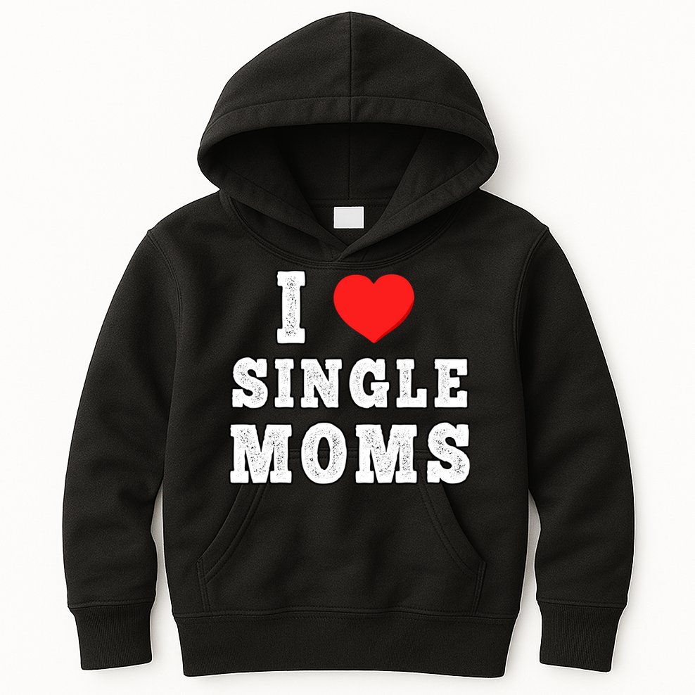 I Heart Single Moms Funny I Love Single Mommy Kids Hoodie