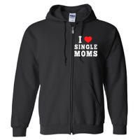 I Heart Single Moms Funny I Love Single Mommy Full Zip Hoodie