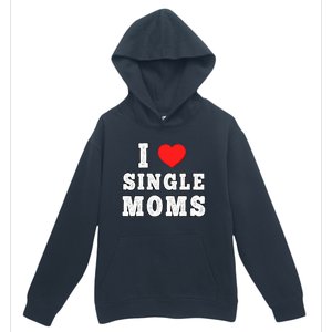 I Heart Single Moms Funny I Love Single Mommy Urban Pullover Hoodie