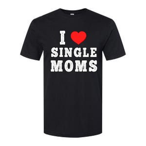 I Heart Single Moms Funny I Love Single Mommy Softstyle CVC T-Shirt