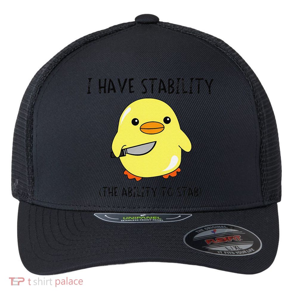 I Have Stability Ability To Stab Funny Meme Sayings Flexfit Unipanel Trucker Cap
