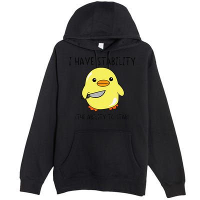 I Have Stability Ability To Stab Funny Meme Sayings Premium Pullover Hoodie
