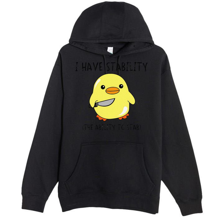 I Have Stability Ability To Stab Funny Meme Sayings Premium Pullover Hoodie