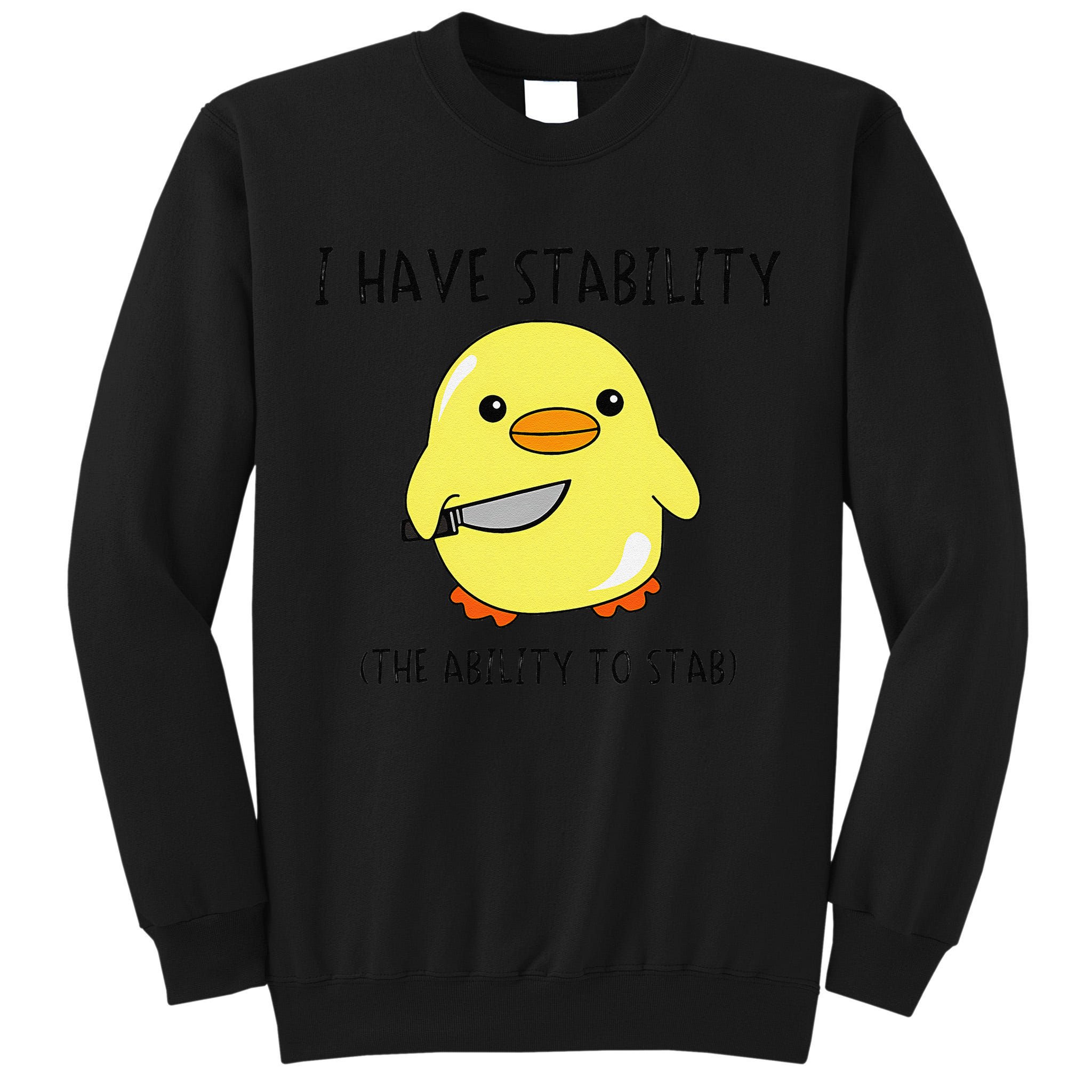 I Have Stability Ability To Stab Funny Meme Sayings Tall Sweatshirt