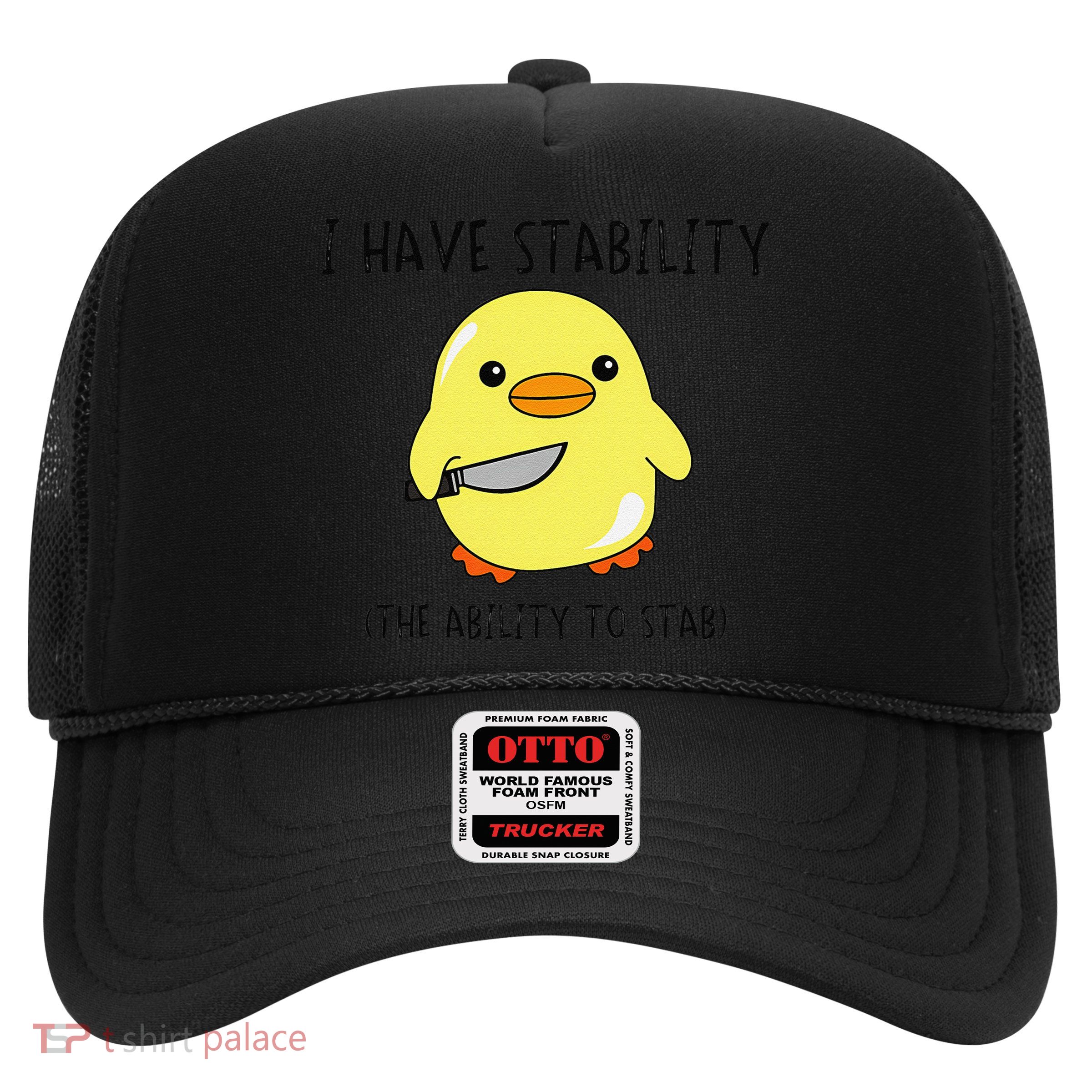 I Have Stability Ability To Stab Funny Meme Sayings Trucker Hat