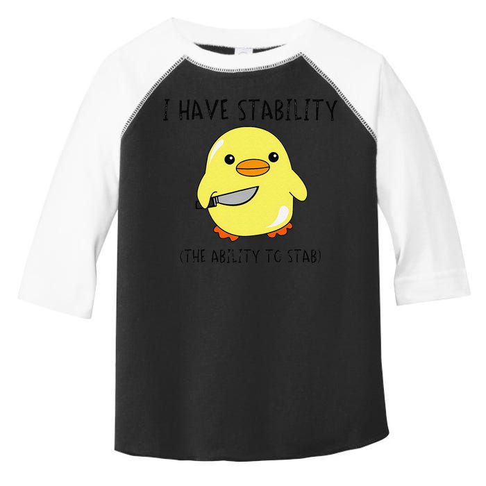 I Have Stability Ability To Stab Funny Meme Sayings Toddler Fine Jersey T-Shirt