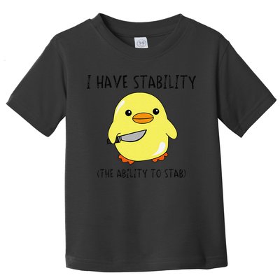 I Have Stability Ability To Stab Funny Meme Sayings Toddler T-Shirt