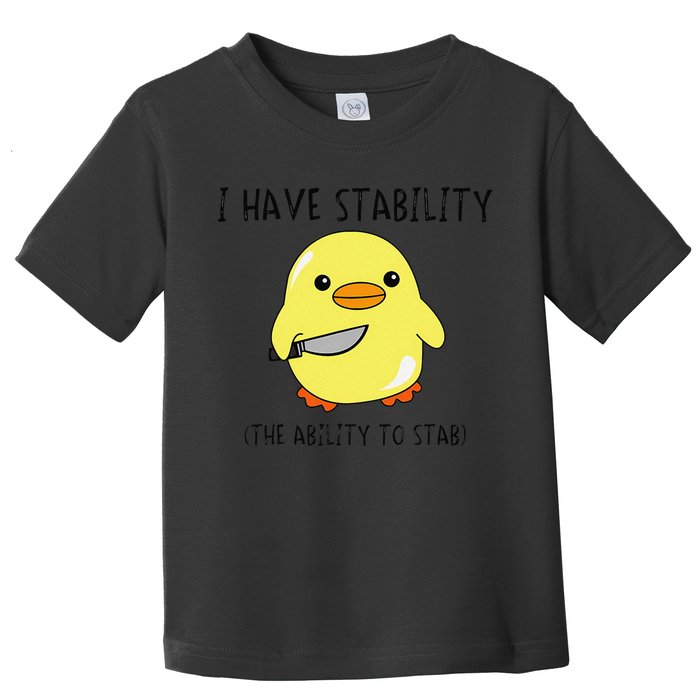 I Have Stability Ability To Stab Funny Meme Sayings Toddler T-Shirt