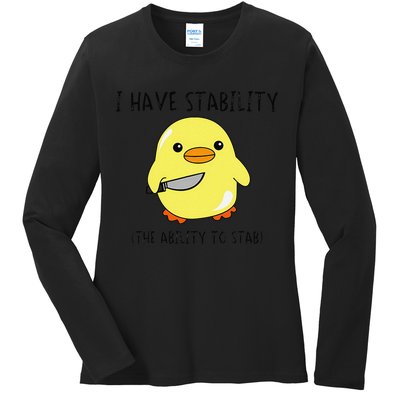 I Have Stability Ability To Stab Funny Meme Sayings Ladies Long Sleeve Shirt