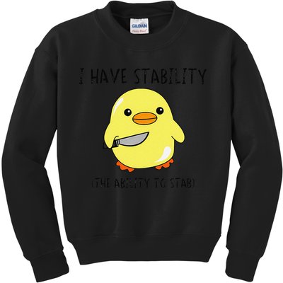 I Have Stability Ability To Stab Funny Meme Sayings Kids Sweatshirt