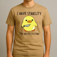 I Have Stability Ability To Stab Funny Meme Sayings T-Shirt