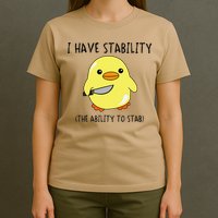 I Have Stability Ability To Stab Funny Meme Sayings T-Shirt