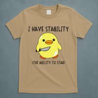 I Have Stability Ability To Stab Funny Meme Sayings T-Shirt