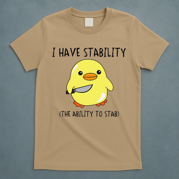 I Have Stability Ability To Stab Funny Meme Sayings T-Shirt