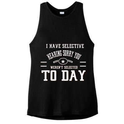 I Have Selective Hearing Sorry You Werent Selected Today Ladies PosiCharge Tri-Blend Wicking Tank