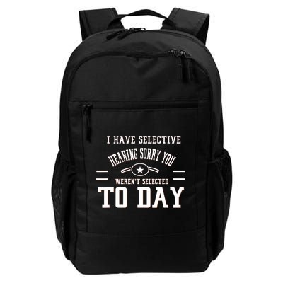 I Have Selective Hearing Sorry You Werent Selected Today Backpack