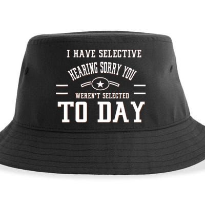 I Have Selective Hearing Sorry You Werent Selected Today Sustainable Bucket Hat
