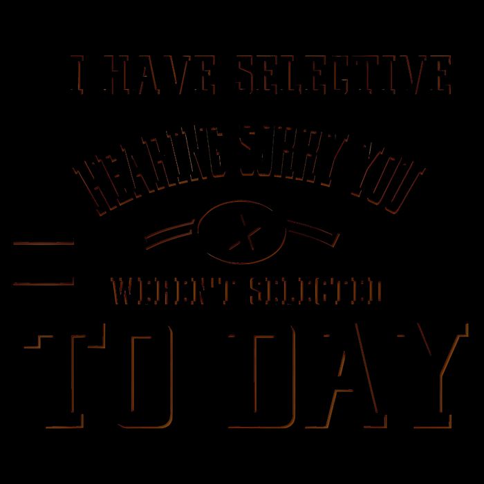 I Have Selective Hearing Sorry You Werent Selected Today 16oz Travel Tumbler