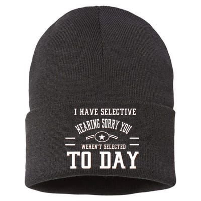 I Have Selective Hearing Sorry You Werent Selected Today Sustainable Knit Beanie