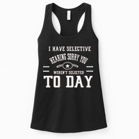 I Have Selective Hearing Sorry You Werent Selected Today Womens Tank Top