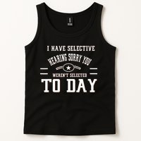 I Have Selective Hearing Sorry You Werent Selected Today Tank Top