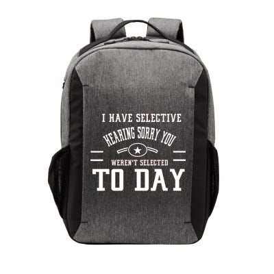 I Have Selective Hearing Sorry You Werent Selected Today Vector Backpack