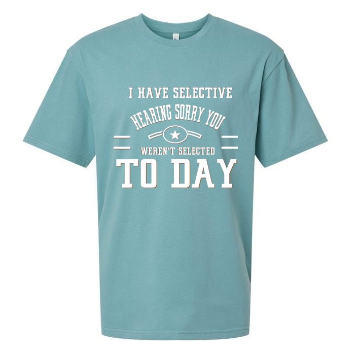 I Have Selective Hearing Sorry You Werent Selected Today Sueded Cloud Jersey T-Shirt