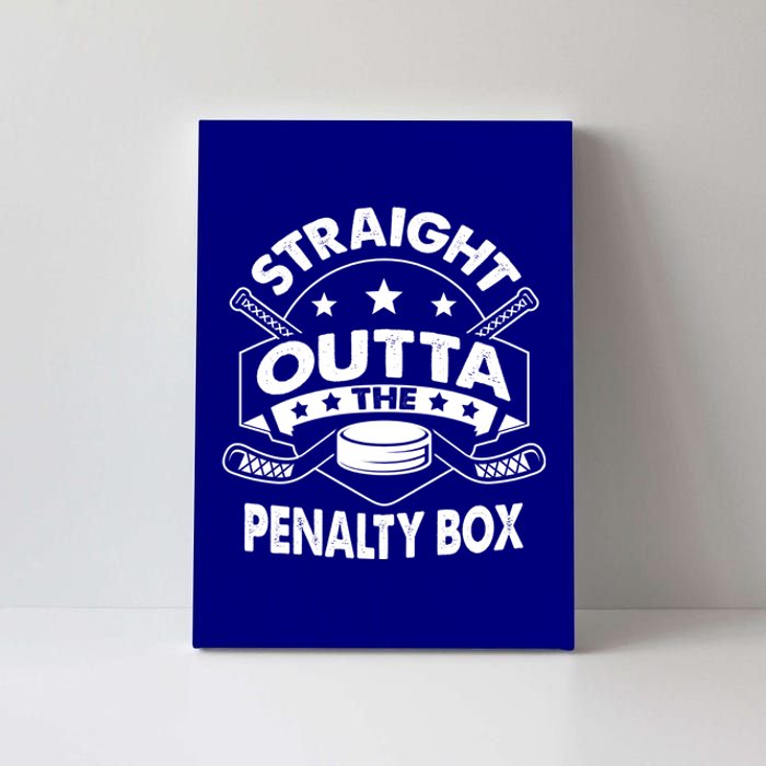 Ice Hockey Straight Outta Penalty Box Funny Meaningful Gift Canvas