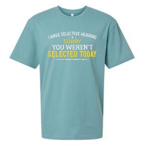 I Have Selective Hearing You WerenT Selected Today Sueded Cloud Jersey T-Shirt