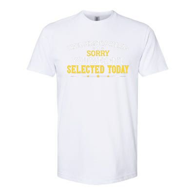 I Have Selective Hearing You WerenT Selected Today Softstyle CVC T-Shirt