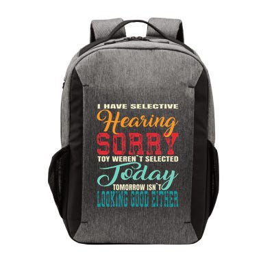 I Have Selective Hearing Sorry You WerenT Selected Today Vector Backpack