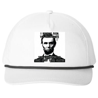 I Havent Seen Democrats Abe Lincoln 4th Of July Snapback Five-Panel Rope Hat