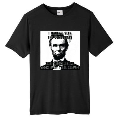 I Havent Seen Democrats Abe Lincoln 4th Of July Tall Fusion ChromaSoft Performance T-Shirt