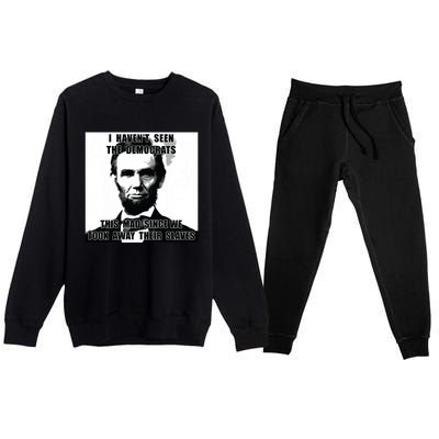 I Havent Seen Democrats Abe Lincoln 4th Of July Premium Crewneck Sweatsuit Set