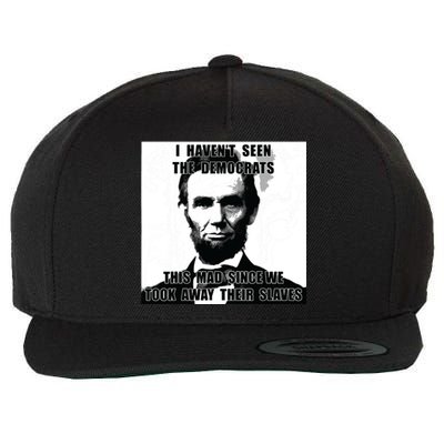 I Havent Seen Democrats Abe Lincoln 4th Of July Wool Snapback Cap